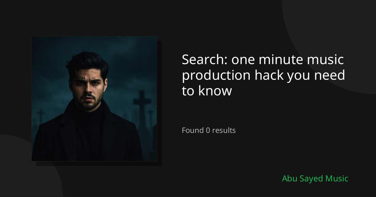 Search Results for one minute music production hack you need to know