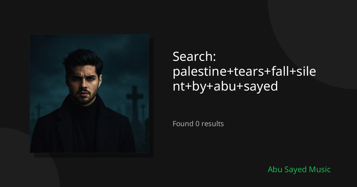 Search Results for palestine+tears+fall+silent+by+abu+sayed