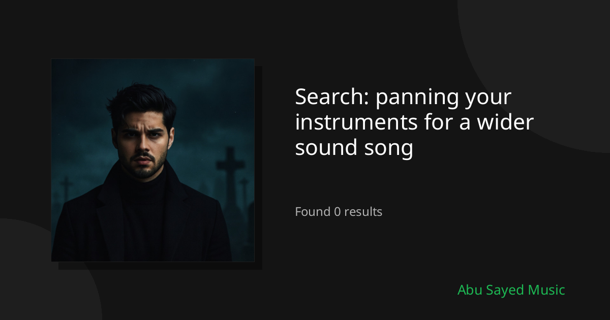 Search Results for panning your instruments for a wider sound song
