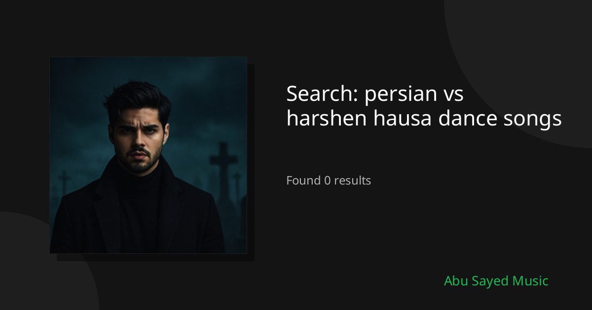 Search Results for persian vs harshen hausa dance songs