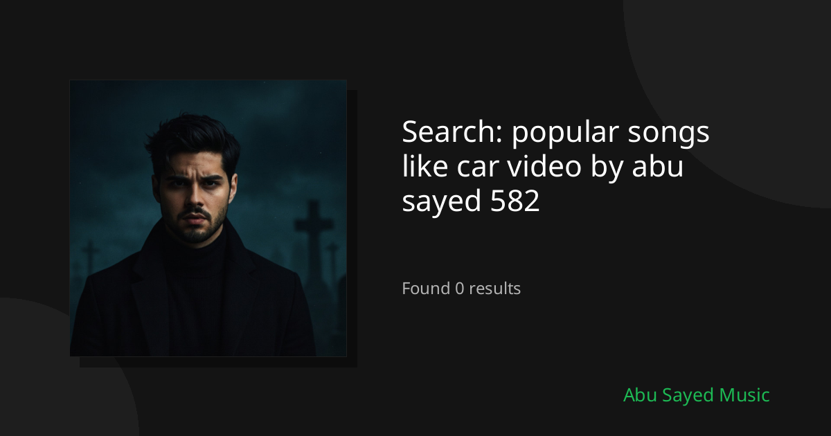 Search Results for popular songs like car video by abu sayed 582