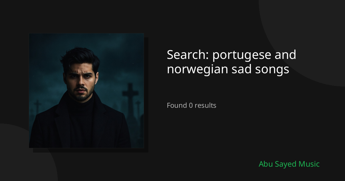 Search Results for portugese and norwegian sad songs