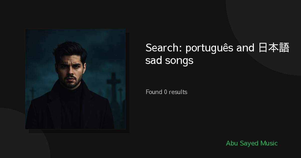 Search Results for português and 日本語 sad songs