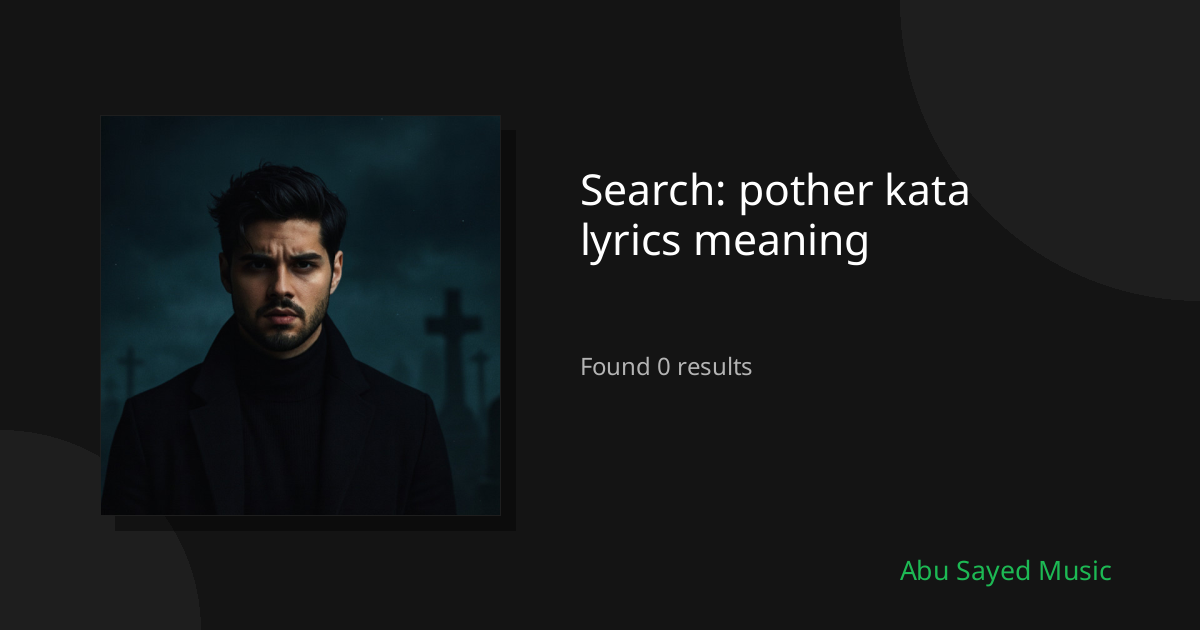 Search Results for pother kata lyrics meaning