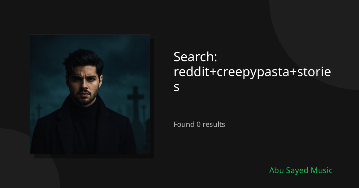 Search Results for reddit+creepypasta+stories