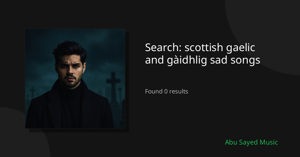 Search Results for scottish gaelic and gàidhlig sad songs