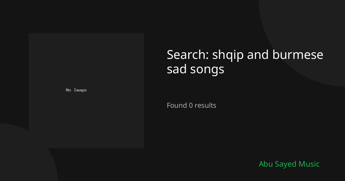 Search Results for shqip and burmese sad songs