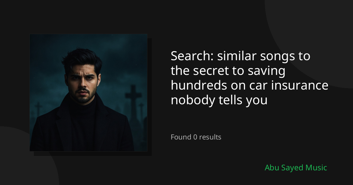 Search Results for similar songs to the secret to saving hundreds on car insurance nobody tells you