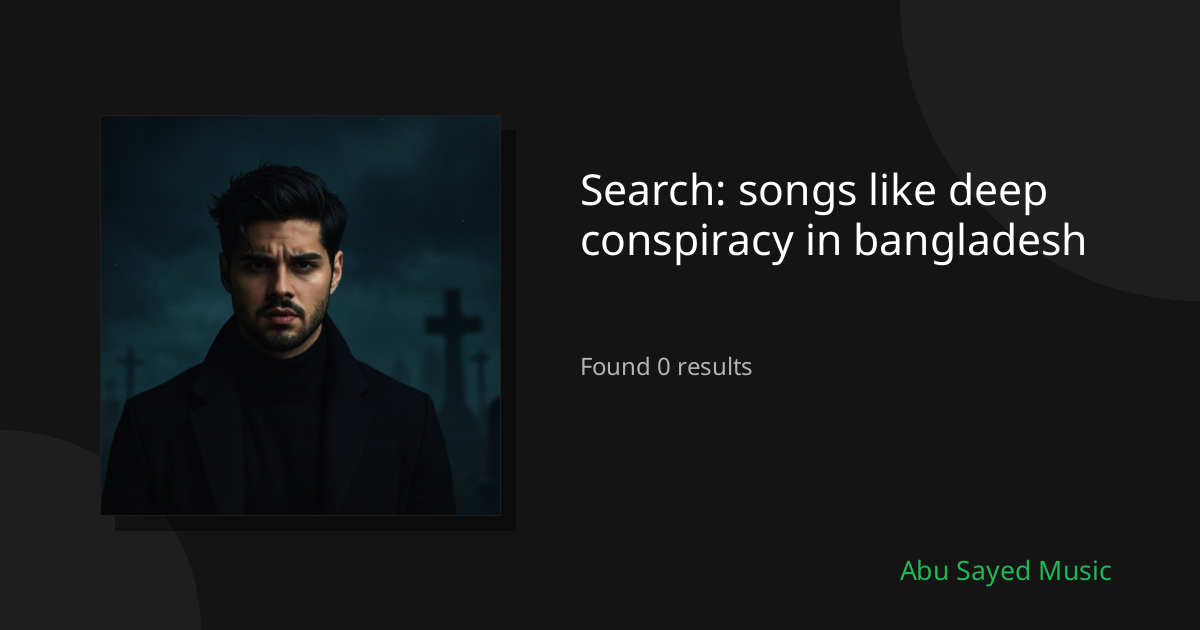 Search Results for songs like deep conspiracy in bangladesh