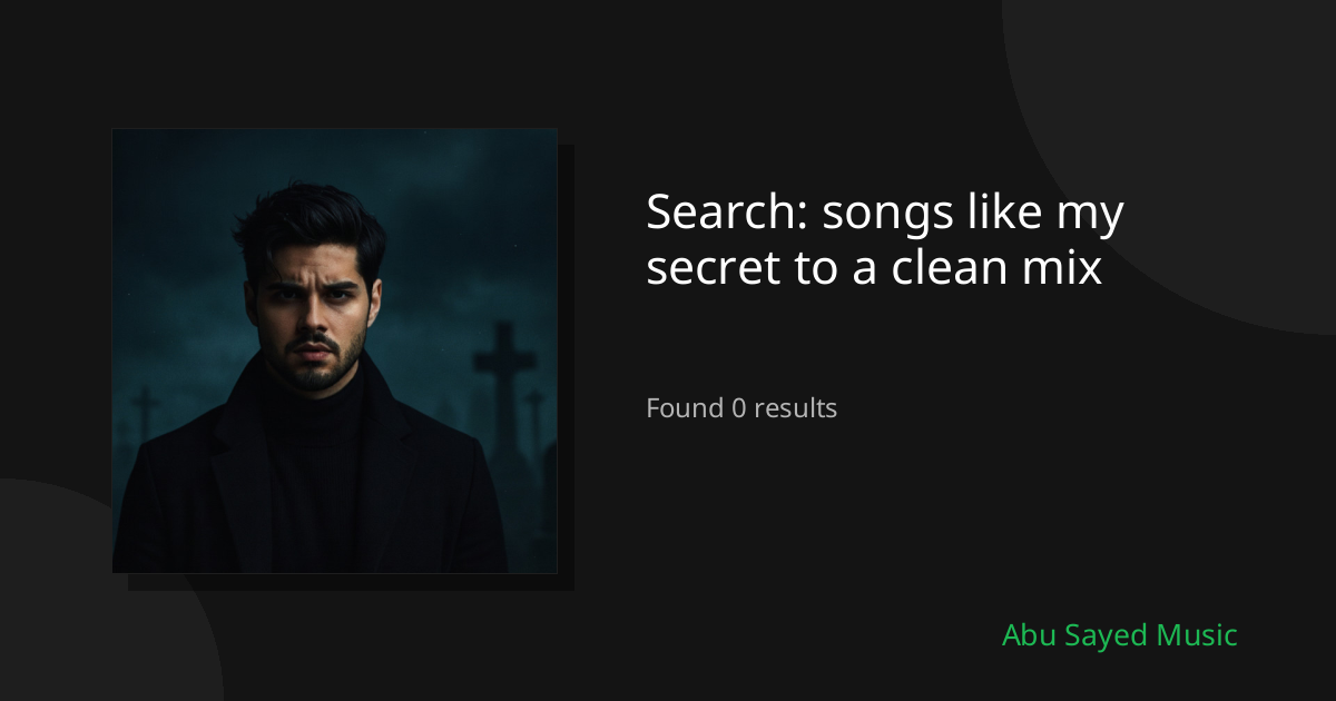 Search Results for songs like my secret to a clean mix