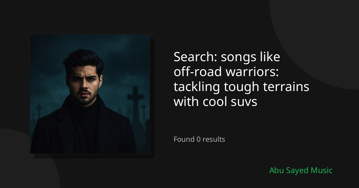 Search Results for songs like off-road warriors: tackling tough terrains with cool suvs