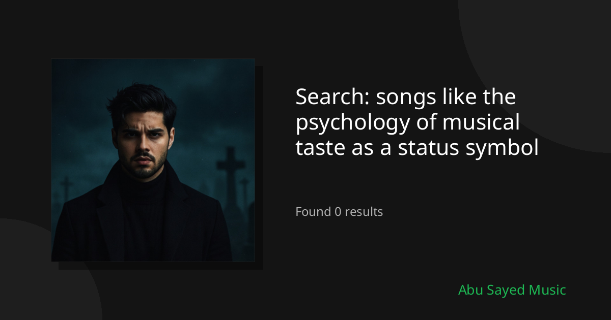 Search Results for songs like the psychology of musical taste as a status symbol
