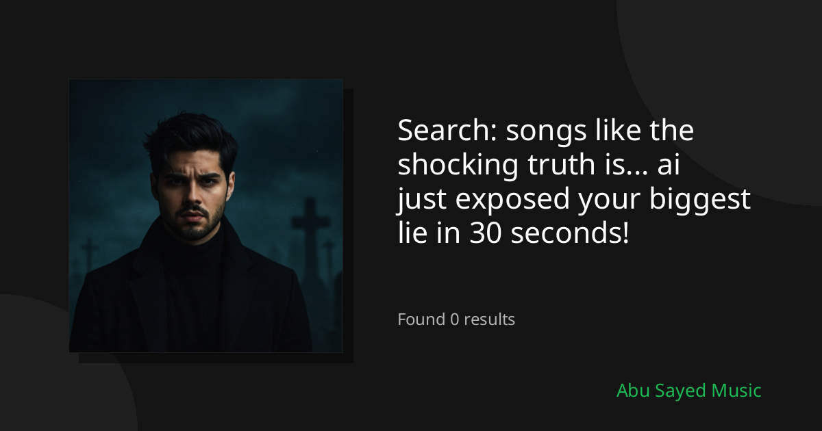 Search Results for songs like the shocking truth is... ai just exposed your biggest lie in 30 seconds!