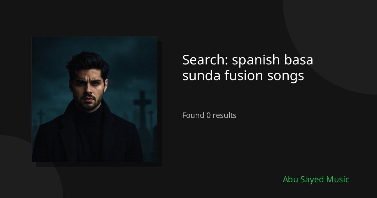 Search Results for spanish basa sunda fusion songs