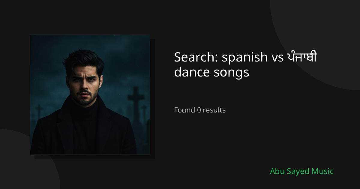 Search Results for spanish vs ਪੰਜਾਬੀ dance songs