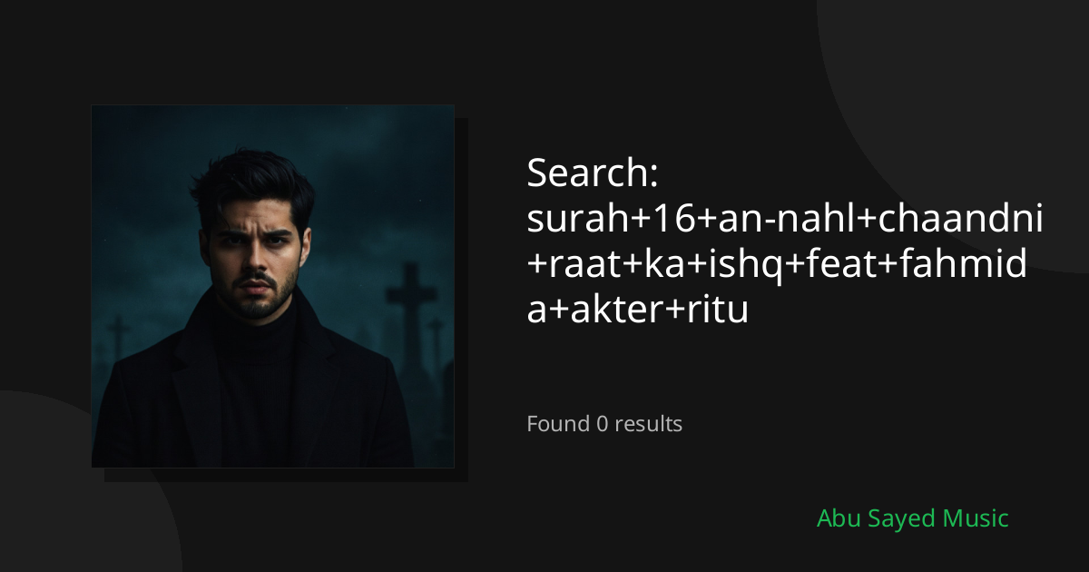 Search Results for surah+16+an-nahl+chaandni+raat+ka+ishq+feat+fahmida+akter+ritu