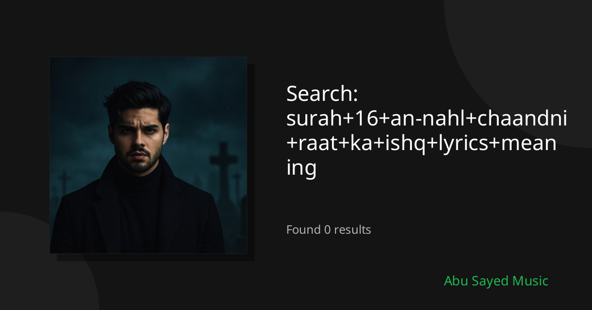 Search Results for surah+16+an-nahl+chaandni+raat+ka+ishq+lyrics+meaning