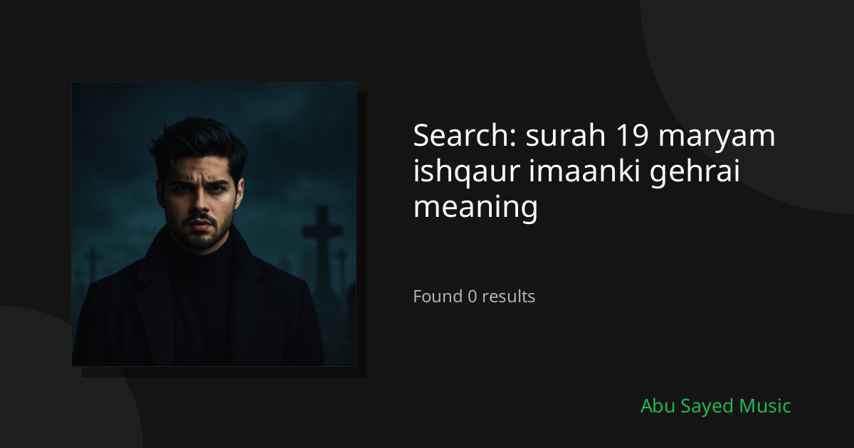 Search Results for surah 19 maryam ishqaur imaanki gehrai meaning