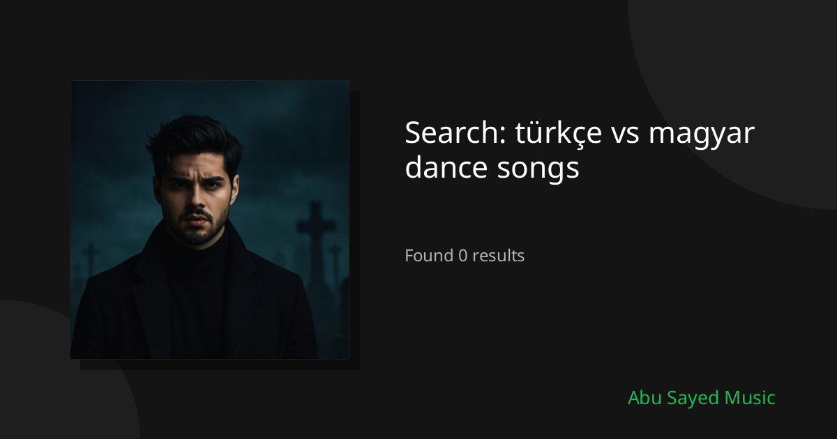 Search Results for türkçe vs magyar dance songs