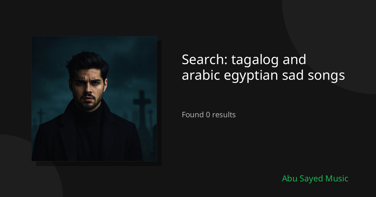 Search Results for tagalog and arabic egyptian sad songs