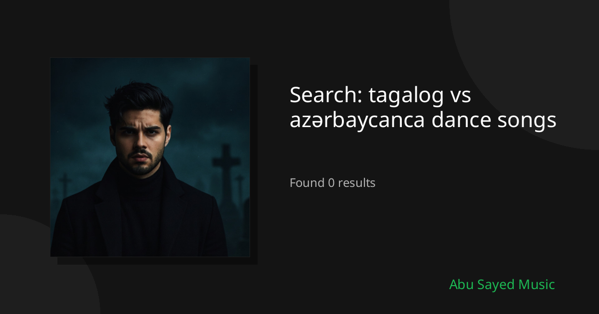 Search Results for tagalog vs azərbaycanca dance songs