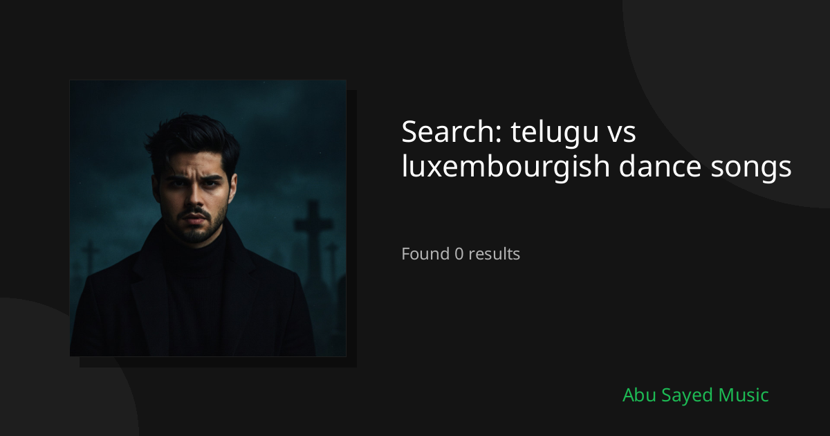 Search Results for telugu vs luxembourgish dance songs