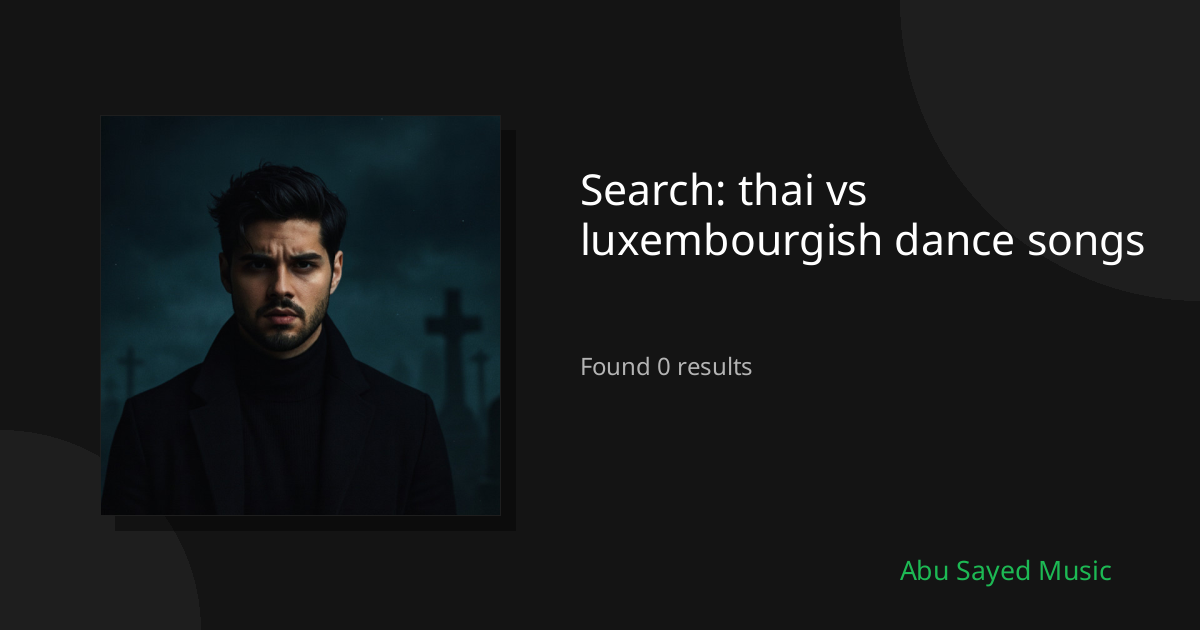 Search Results for thai vs luxembourgish dance songs
