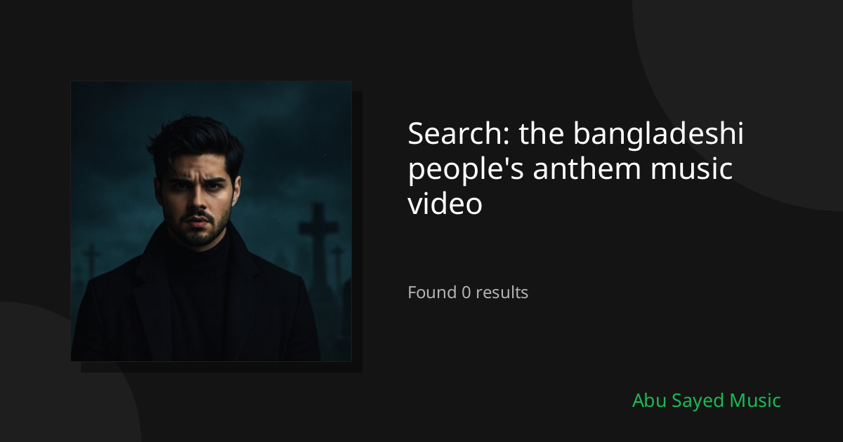 Search Results for the bangladeshi people's anthem music video