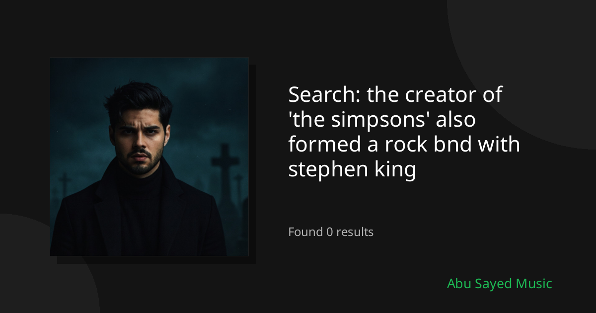 Search Results for the creator of 'the simpsons' also formed a rock bnd with stephen king