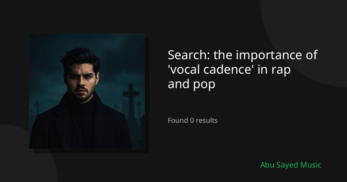 Search Results for the importance of 'vocal cadence' in rap and pop