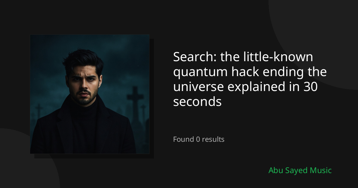 Search Results for the little-known quantum hack ending the universe explained in 30 seconds