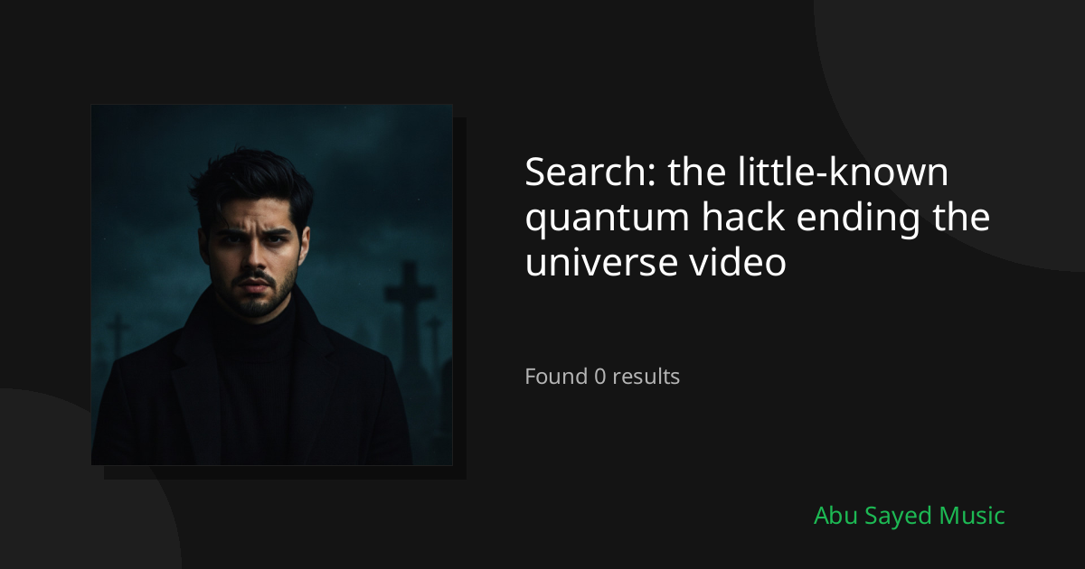 Search Results for the little-known quantum hack ending the universe video