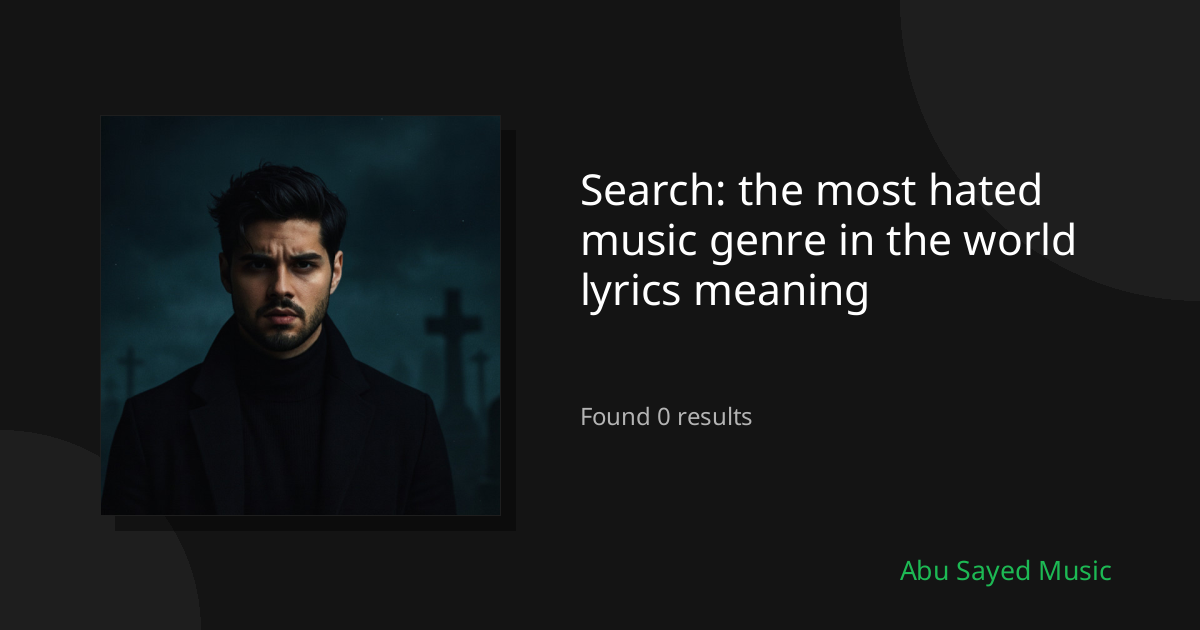 Search Results for the most hated music genre in the world lyrics meaning