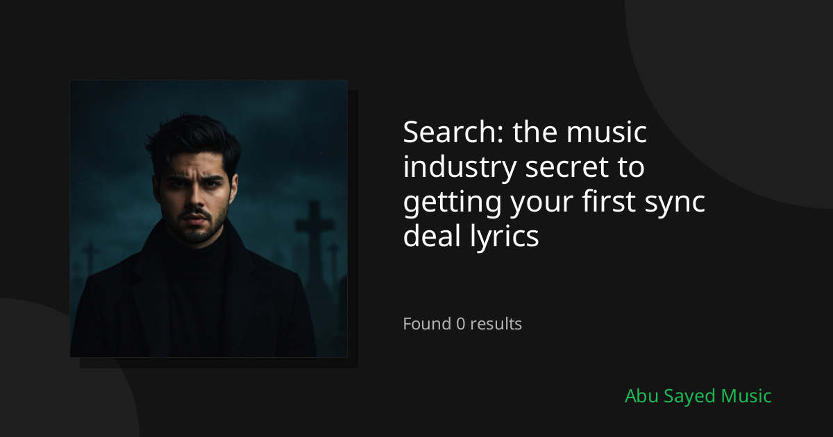Search Results for the music industry secret to getting your first sync deal lyrics