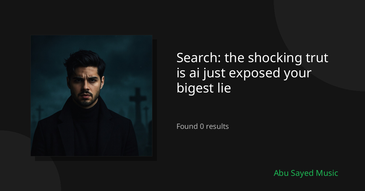 Search Results for the shocking trut is ai just exposed your bigest lie