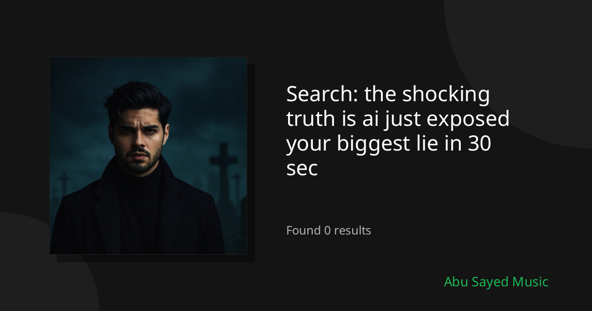 Search Results for the shocking truth is ai just exposed your biggest lie in 30 sec