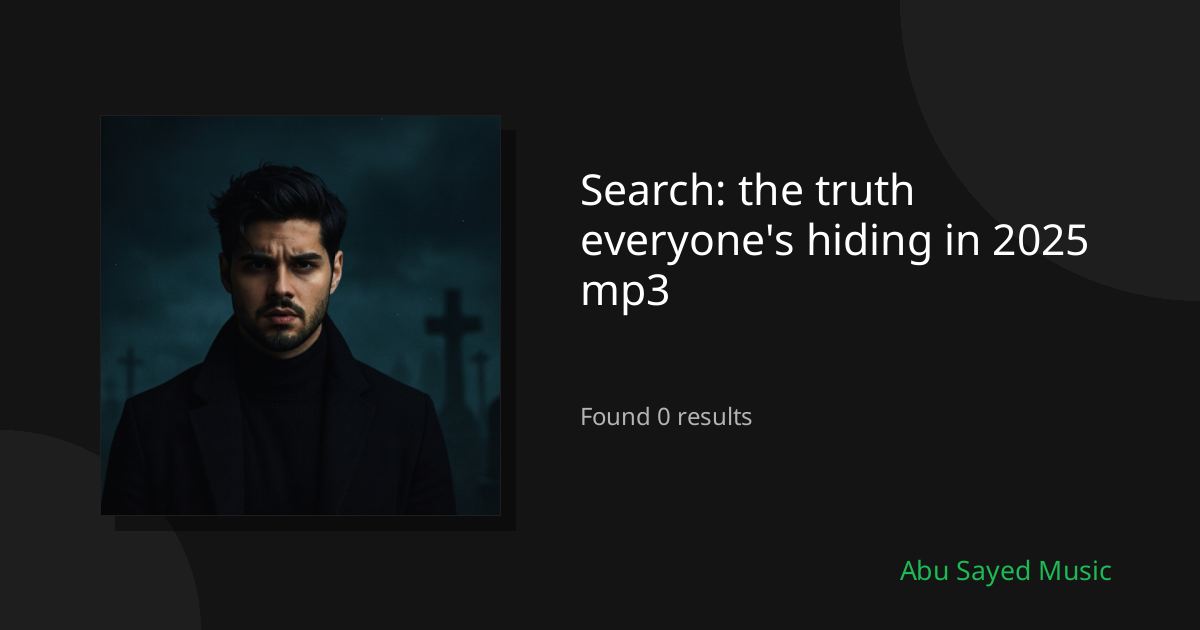 Search Results for the truth everyone's hiding in 2025 mp3
