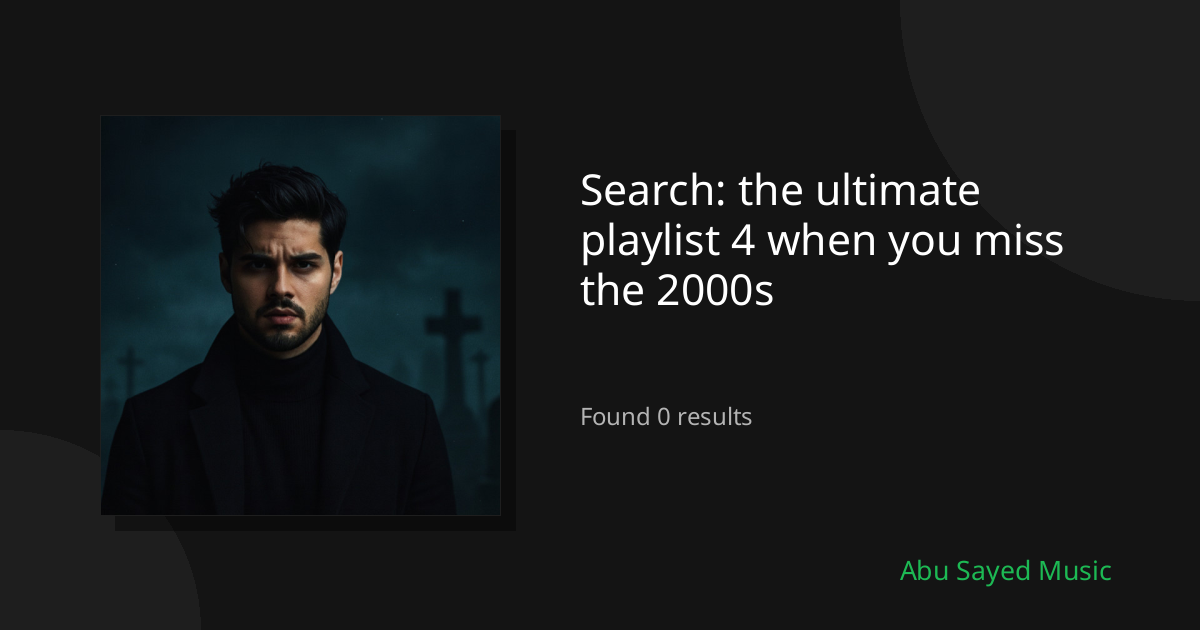 Search Results for the ultimate playlist 4 when you miss the 2000s