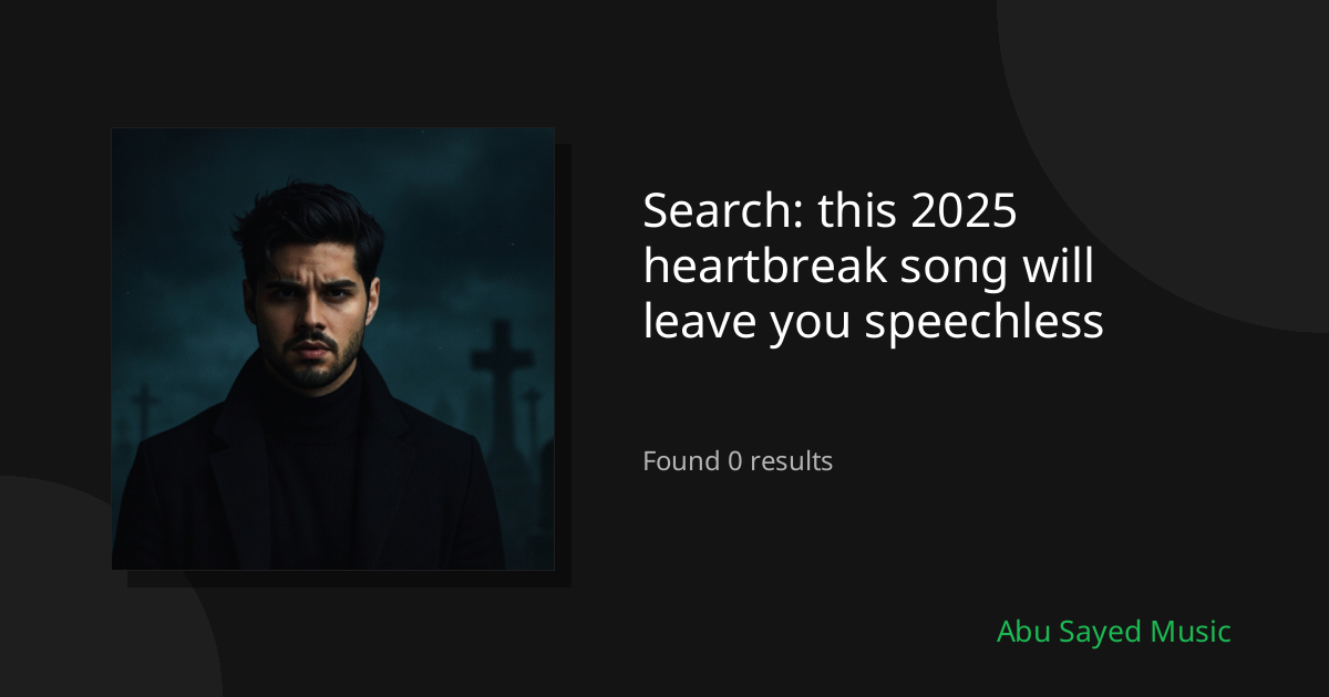 Search Results for this 2025 heartbreak song will leave you speechless