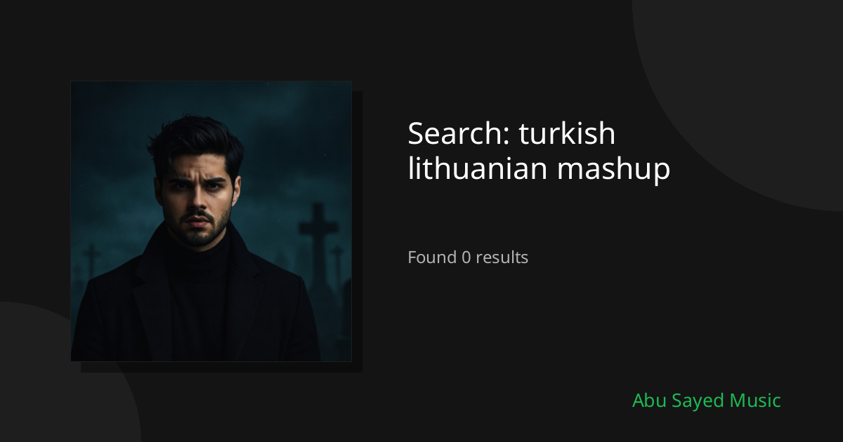 Search Results for turkish lithuanian mashup