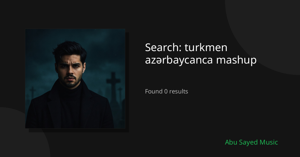 Search Results for turkmen azərbaycanca mashup