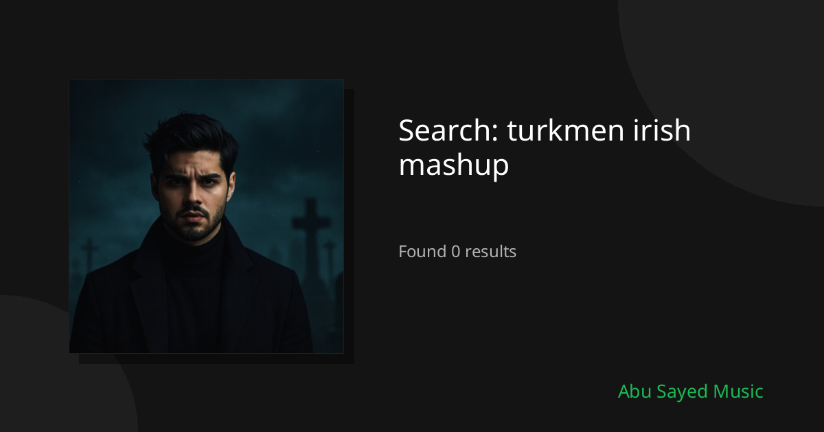 Search Results for turkmen irish mashup