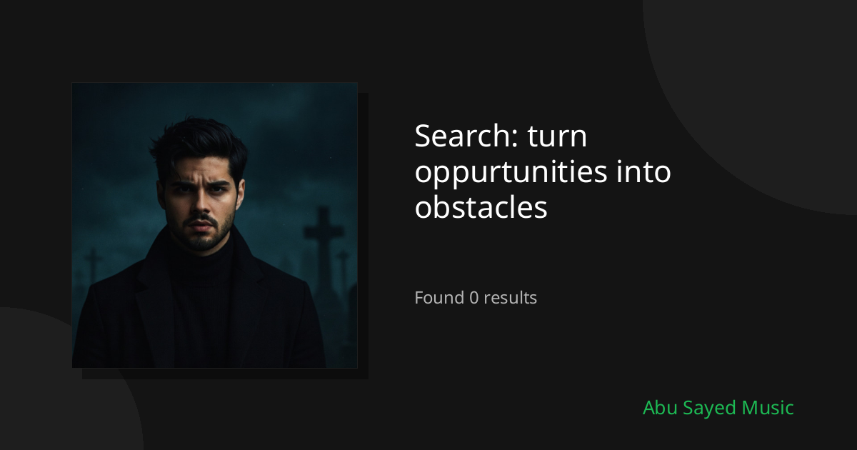 Search Results for turn oppurtunities into obstacles