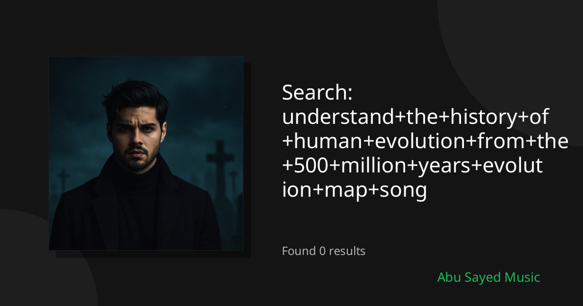 Search Results for understand+the+history+of+human+evolution+from+the+500+million+years+evolution+map+song