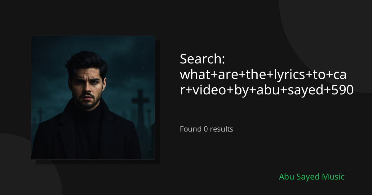 Search Results for what+are+the+lyrics+to+car+video+by+abu+sayed+590