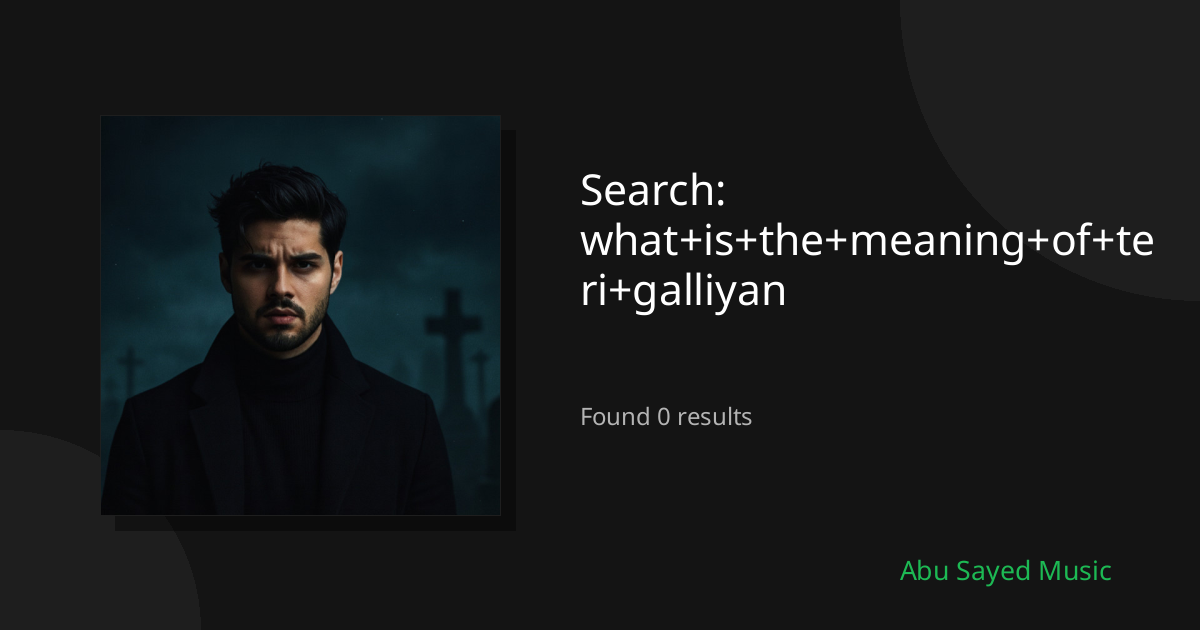 Search Results for what+is+the+meaning+of+teri+galliyan