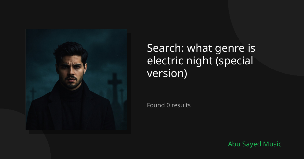 Search Results for what genre is electric night (special version)