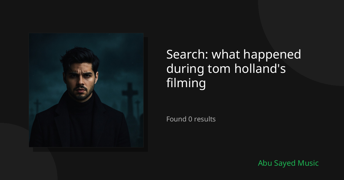 Search Results for what happened during tom holland's filming