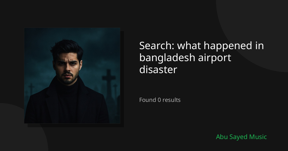 Search Results for what happened in bangladesh airport disaster