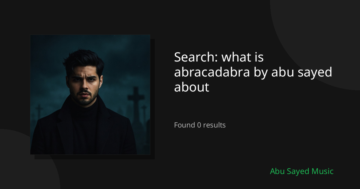 Search Results for what is abracadabra by abu sayed about